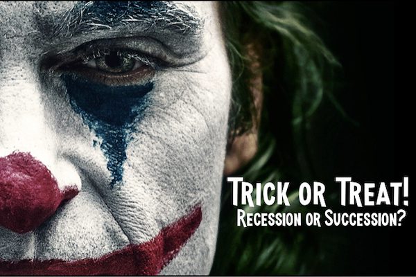 Read more about the article Trick Or Treat! Are We In A Recession Or Is It Time To Think About Succession?